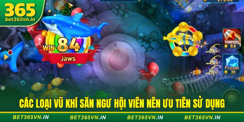 Các loại vũ khí bắn cá BET365 - Dùng súng nào cho chuẩn? 3 Các loại vũ khí săn ngư