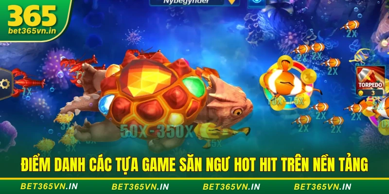 Điểm danh các tựa game săn ngư hot hit trên nền tảng