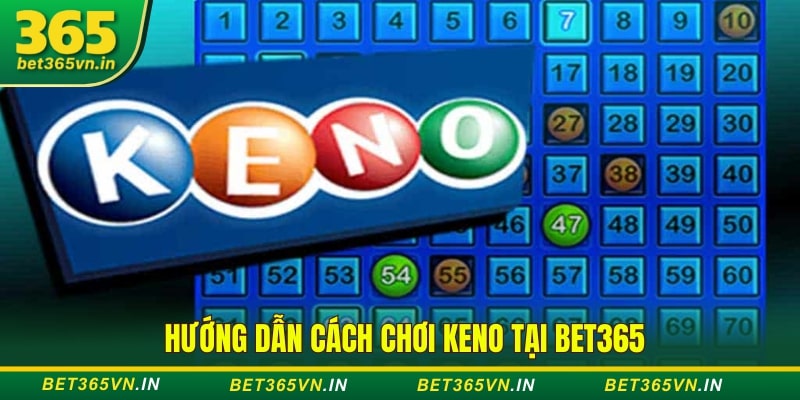 Hướng Dẫn Chơi Keno & Number Game Tại Bet365 4 Hướng dẫn cách chơi Keno tại Bet365