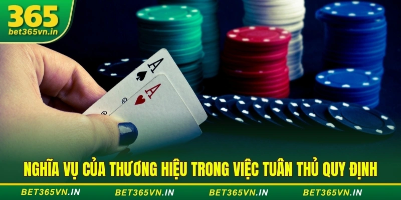 Chơi có trách nhiệm - Cam kết giữa BET365 và thành viên 1 Nghĩa vụ Bet365 trong tuân thủ quy định